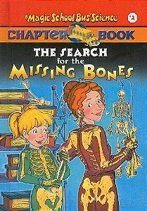 The Magic School Bus Chapter Books: The Search for the Missing Bones