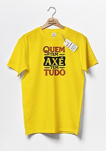 Camiseta Quem tem Axé tem tudo
