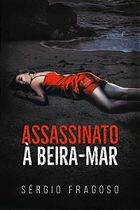 ASSASSINATO A BEIRA-MAR - Sérgio Fragoso