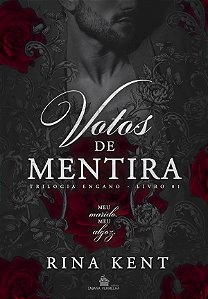 VOTOS DE MENTIRA - Trilogia Engano - Vol.1 - RINA KENT