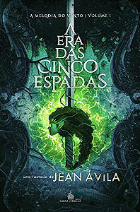 A ERA DAS CINCO ESPADAS - Jean Ávila