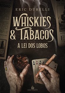 WHISKIES & TABACOS – A Lei Dos Lobos - Eric Direlli