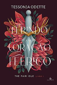 FERINDO UM CORAÇÃO FEÉRICO -  Trilogia Fair Isle VOL. 1 - Tessonja Odette (PRÉ-VENDA)