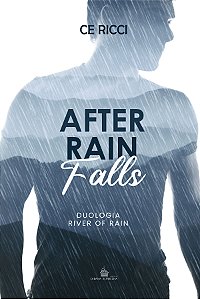 AFTER RAIN FALLS - Duologia River of Rain vol. 2 - CE RICCI