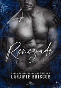 RENEGADE - FORÇA TAREFA MOONSHINE VOL. 1 Laramie Briscoe