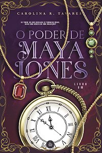 O PODER DE MAYA JONES - LIVRO 1 -Carolina R. Tavares (COM BRINDE)