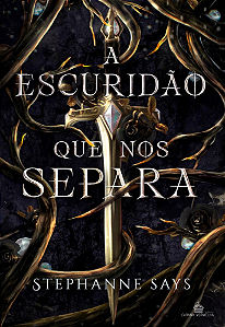 A ESCURIDÃO QUE NOS SEPARA - STEPHANNE SAYS