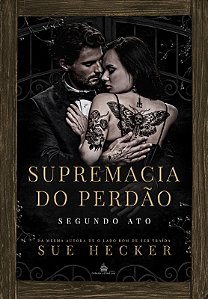 SUPREMACIA DO PERDÃO: ATO FINAL - SUE HECKER (PRÉ-VENDA)