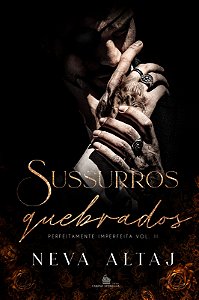 SUSSURROS QUEBRADOS - Perfeitamente Imperfeita vol. 2 - NEVA ALTAJ