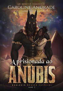 APRISIONADA AO ANÚBIS - CAROLINE ANDRADE ( PRÉ-VENDA )