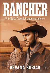 RANCHER - GRÁVIDA DO FAZENDEIRO QUE ME REJEITOU - HEVANA KOSIAK (PRÉ-VENDA)