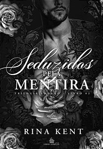 SEDUZIDOS PELA MENTIRA - VOL.2 TRILOGIA ENGANO - RINA KENT ( PRÉ-VENDA )