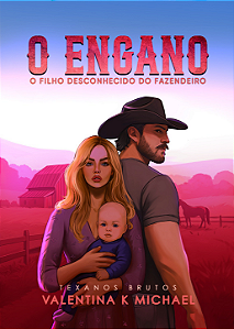 O ENGANO - O FILHO DESCONHECIDO DO FAZENDEIRO - VALENTINA K MICHAEL