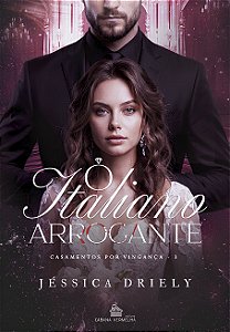 O ITALIANO ARROGANTE - VOL 3 - JÉSSICA DRIELY