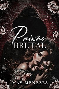 PAIXÃO BRUTAL - MAY MENEZES ( PRÉ-VENDA )