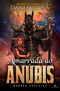AMARRADA AO ANÚBIS - DANI MEDINA ( PRÉ-VENDA )