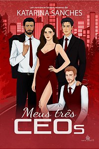 MEUS TRÊS CEOS - KATARINA SANCHES ( PRE-VENDA)