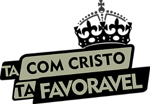 Ta Com Cristo Ta Favoravel -  DTF