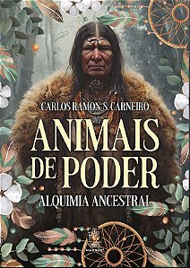 Livro Animais De Poder Alquimia Ancestral Novo Xamanismo