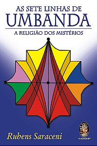 Livro As Sete Linhas da Umbanda A Religião dos Mistérios Rubens Saraceni Novo