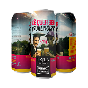 Cerveja Tesla Collab Fermi Cê Quer Ser Igual Nóis? Juicy IPA Lata 473ml