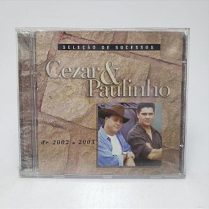 Cd Cezar E Paulinho - Seleção De Sucessos De 2002 A 2003