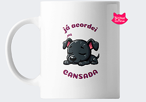 Caneca Acordei cansada