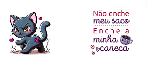 Caneca Alice " Não enche meu saco, enche minha caneca