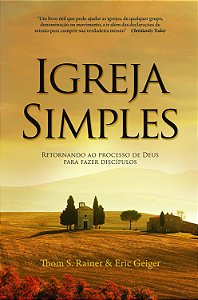 IGREJA SIMPLES, Thom S. Rainer e Eric Geiger