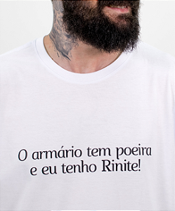 Camiseta - O armário tem poeira e eu tenho Rinite