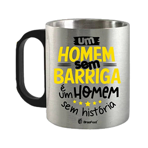 Caneca Térmica “Um Homem sem Barriga…”