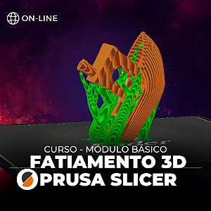 Curso - Fatiamento 3D no Prusa Slicer - On-line