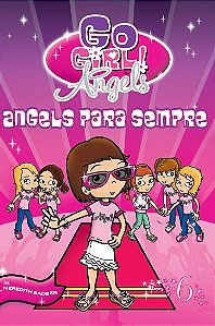 Go Girls Angels 06 - Angels Para Sempre