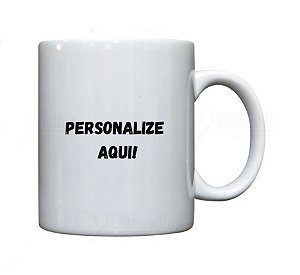 Canecas Personalizadas Do seu jeito!