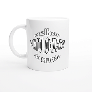 Caneca Melhor Patologista do Mundo