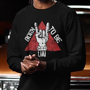 MOLETOM BLUSÃO BORN TO BE UAI