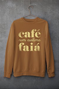MOLETOM CAFÉ NUM CUSTUMA FAIÁ