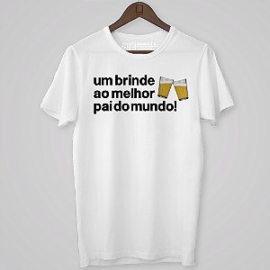 UM BRINDE AO MELHOR PAI DO MUNDO!