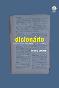 dicionário (um livro de verbetes; 2013-2023), heleno godoy