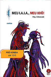 Meu I.A.I.A, meu ioiô!, vários autores | Organização: Ciberpajé
