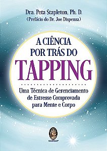 A Ciência por Trás do Tapping - Uma Técnica de Gerenciamento de Estresse Comprovada para Mente e Corpo