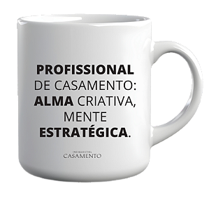 Caneca Profissional de Casamento: Alma Criativa, Mente Estratégica