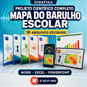 PROJETO CIENTÍFICO COMPLETO – "MAPA DO BARULHO ESCOLAR"