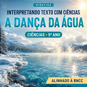 Interpretando Texto com Ciências – A Dança da Água | 5º Ano