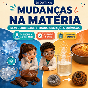MUDANÇAS NA MATÉRIA – ATIVIDADES DE CIÊNCIAS – 4º E 6º ANOS