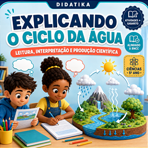 EXPLICANDO O CICLO DA ÁGUA – LEITURA E PRODUÇÃO CIENTÍFICA – 5º ANO