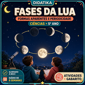 FASES DA LUA – FORMAS APARENTES E PERIODICIDADE | 5º ANO