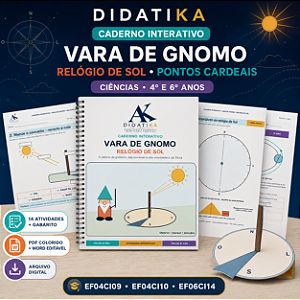 CADERNO INTERATIVO – VARA DE GNOMO: RELÓGIO DE SOL E PONTOS CARDEAIS - 4º e 6º ANOS