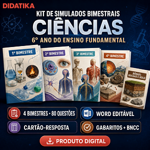KIT DE SIMULADOS BIMESTRAIS DE CIÊNCIAS – 6º ANO DO ENSINO FUNDAMENTAL