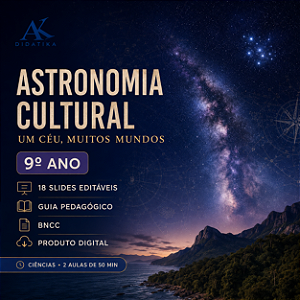 SLIDES + GUIA PEDAGÓGICO – ASTRONOMIA CULTURAL: UM CÉU, MUITOS MUNDOS – 9º ANO